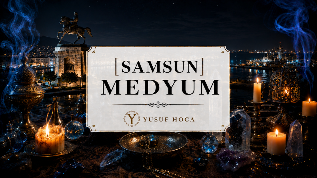 Samsun Medyum Yusuf Hoca