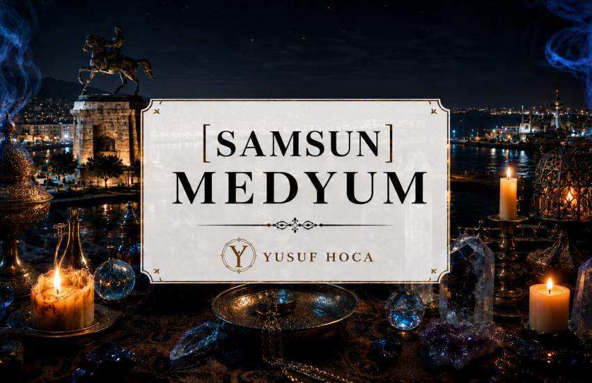 Samsun Medyum Yusuf Hoca